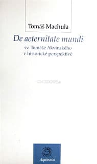 De aeternitate mundi sv. Tomáše Akvinského v historické perspektivě