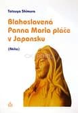 Blahoslavená Panna Maria pláče v Japonsku (Akita)