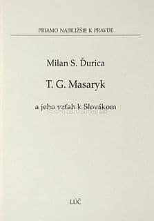 T. G. Masaryk a jeho vzťah k Slovákom