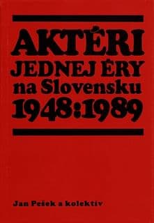 Aktéri jednej éry na Slovensku 1948:1989