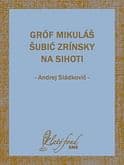 E-kniha: Gróf Mikuláš Šubić Zrínsky na Sihoti