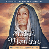 Audiokniha: Svätá Monika: Moc vytrvalej modlitby