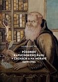 E-kniha: Působení kapucínského řádu v Čechách a na Moravě 1599-1783