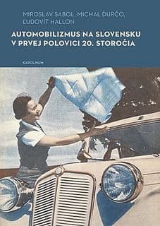 E-kniha: Automobilizmus na Slovensku v prvej polovici 20. storočia