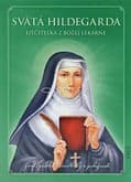 Svätá Hildegarda - Liečiteľka z Božej lekárne
