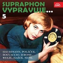 Audiokniha: Supraphon vypravuje... 5 (Haussmann, Poláček, Boccaccio, Jerome, Welzl, Hašek, Nepil)