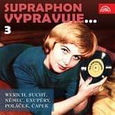 Audiokniha: Supraphon vypravuje... 3 (Werich, Suchý, Němec, Saint-Exupéry, Poláček, Čapek)