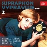 Audiokniha: Supraphon vypravuje... 2 (Němec, Hašek, Neruda, Čapek, Haas, Rada)