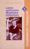 Laická spiritualita Madeleine Delbrelové s Kateřinou Lachmanovou