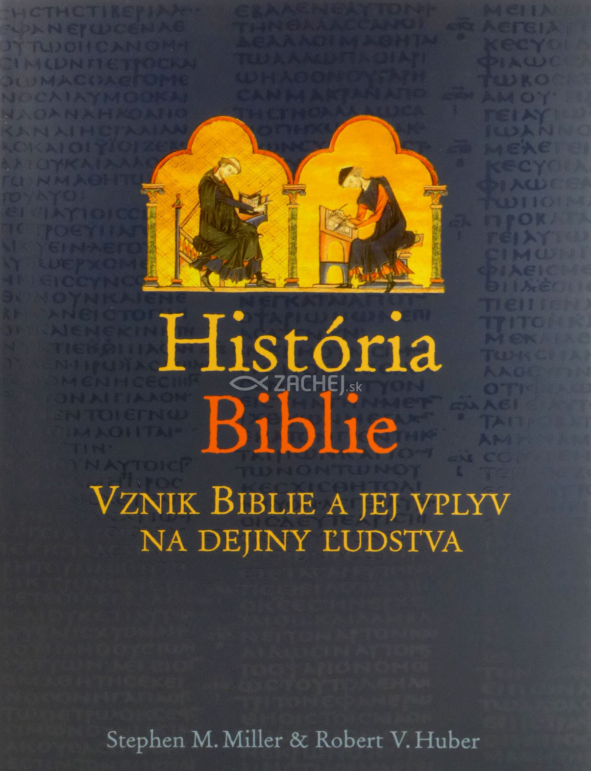 História Biblie - Vznik Biblie a jej vplyv na dejiny ľudstva | Stephen M. Miller Robert V. Huber | 26,19 € - obrázok História Biblie - Vznik Biblie a jej vplyv na dejiny ľudstva