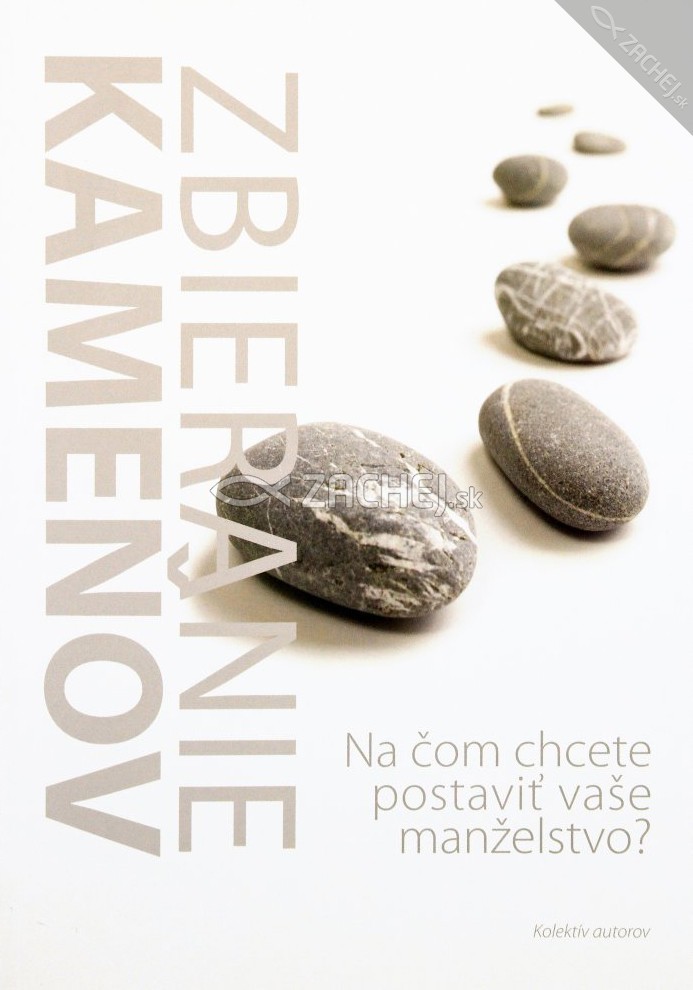 Zbieranie kameňov - Na čom chcete postaviť vaše manželstvo? | Kolektív autorov | 10,57 € - obrázok Zbieranie kameňov - Na čom chcete postaviť vaše manželstvo?