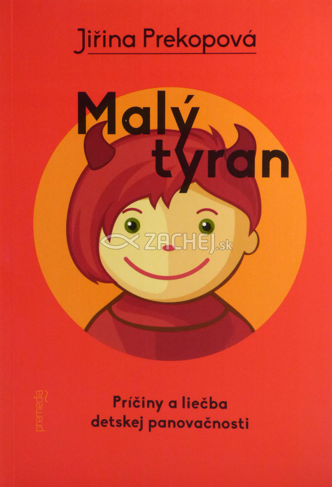 Malý tyran - Príčiny a liečba detskej panovačnosti | Jiřina Prekopová | 9,65 € - obrázok Malý tyran - Príčiny a liečba detskej panovačnosti