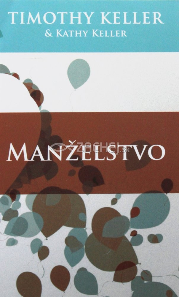 Manželstvo - Ako čeliť zložitosti manželstva s Božou múdrosťou | Timothy Keller Kathy Kellerová | 8,73 € - obrázok Manželstvo - Ako čeliť zložitosti manželstva s Božou múdrosťou