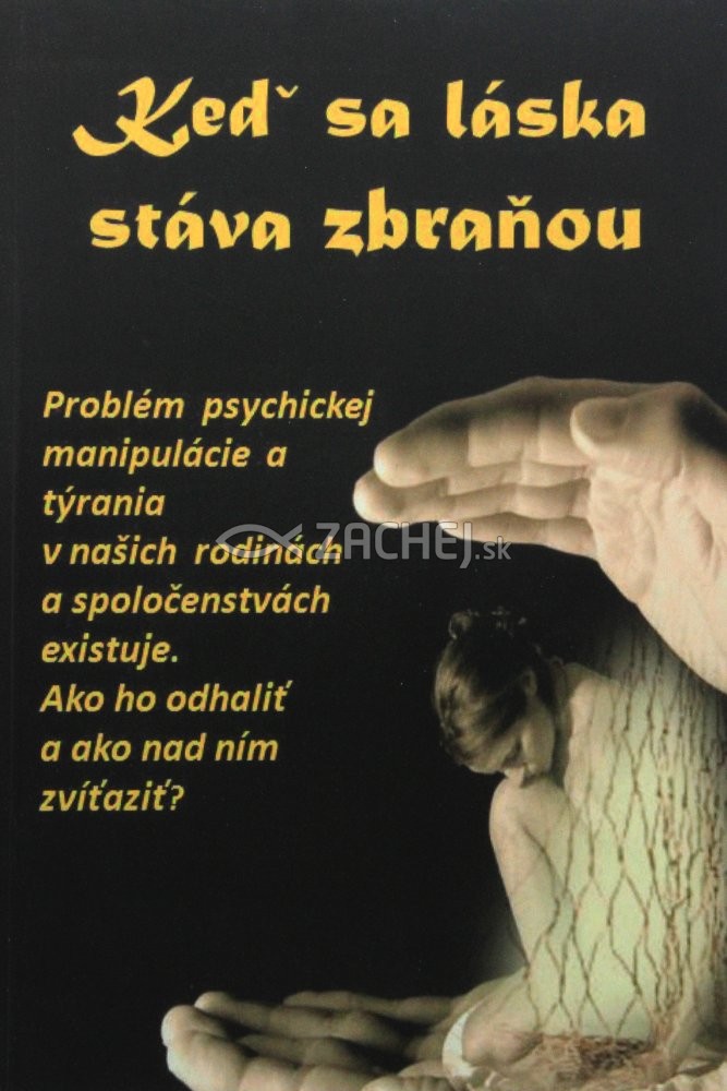 Keď sa láska stáva zbraňou - Problém psychickej manipulácie a týrania | Mária Vicenová | 3,40 € - obrázok Keď sa láska stáva zbraňou - Problém psychickej manipulácie a týrania