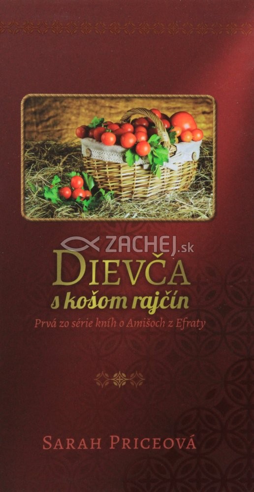 Dievča s košom rajčín - Prvá zo série kníh o Amišoch z Efraty | Sarah Priceová | 4,75 € - obrázok Dievča s košom rajčín - Prvá zo série kníh o Amišoch z Efraty