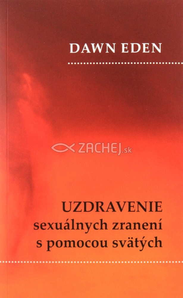 Uzdravenie sexuálnych zranení s pomocou svätých | Eden Dawn | 7,28 € - obrázok Uzdravenie sexuálnych zranení s pomocou svätých