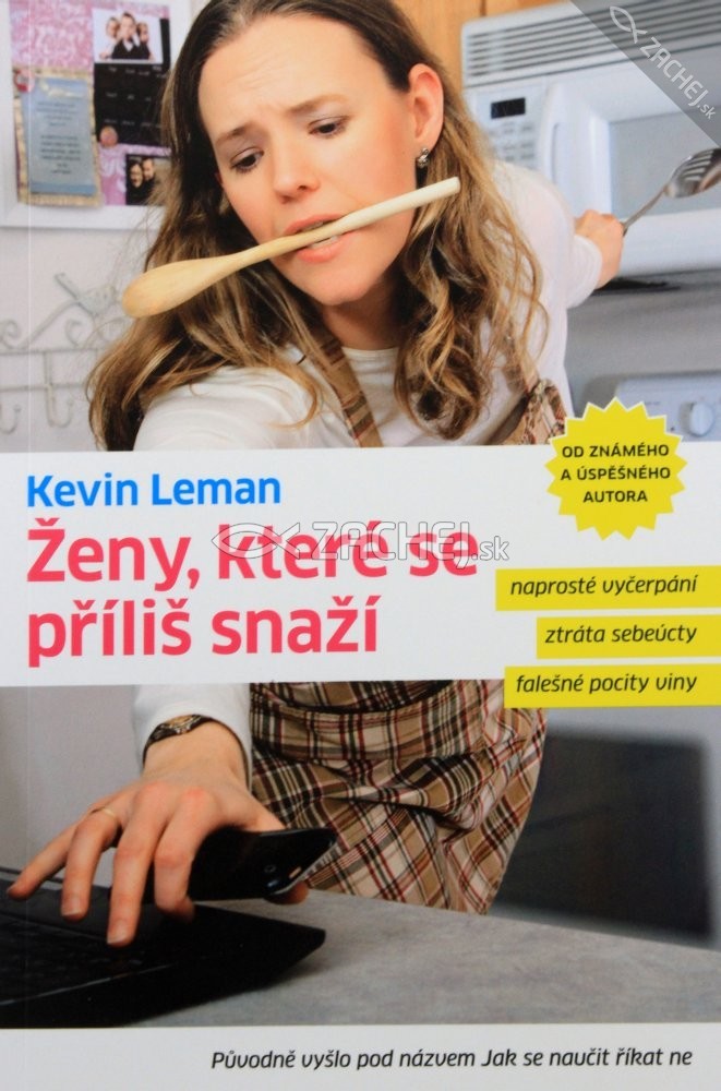 Ženy, které se příliš snaží - Naprosté vyčerpání, ztráta sebeúcty, falešné pocity viny | Kevin Leman | 9,65 € - obrázok Ženy, které se příliš snaží - Naprosté vyčerpání, ztráta sebeúcty, falešné pocity viny