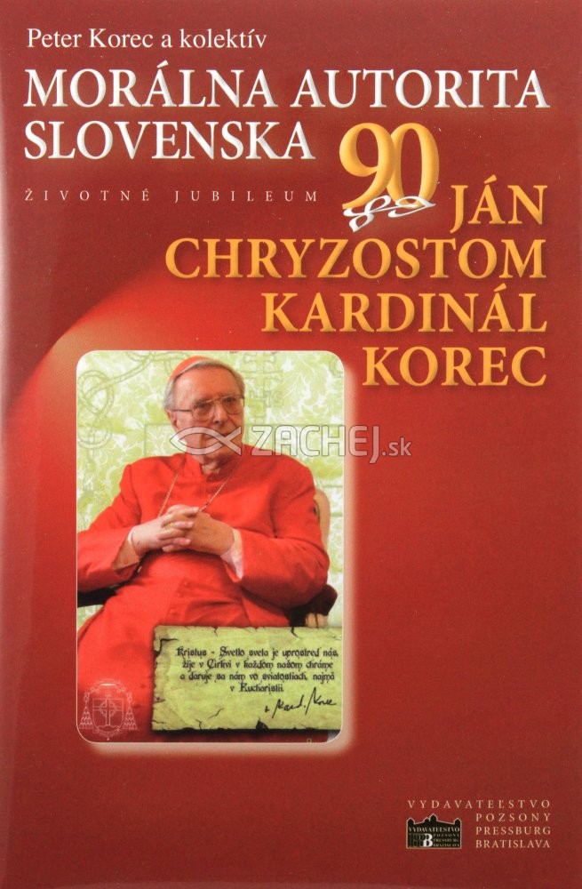 Morálna autorita Slovenska - Ján Chryzostom kardinál Korec | Peter Korec et al. | 19,40 € - obrázok Morálna autorita Slovenska - Ján Chryzostom kardinál Korec