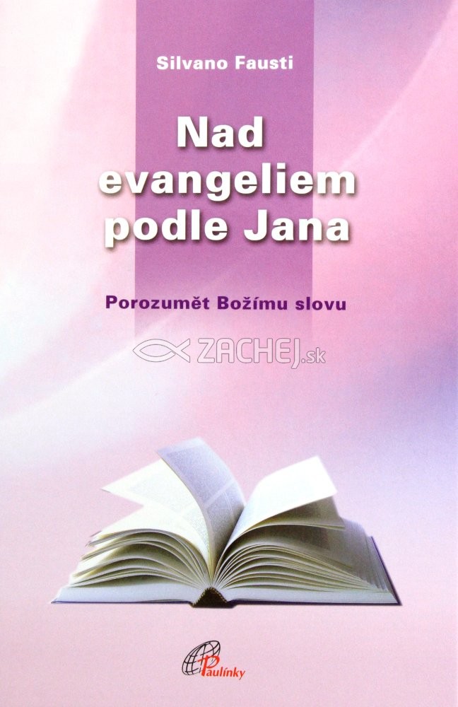 Nad evangeliem podle Jana - Porozumět Božímu slovu | Silvano Fausti | 25,41 € - obrázok Nad evangeliem podle Jana - Porozumět Božímu slovu