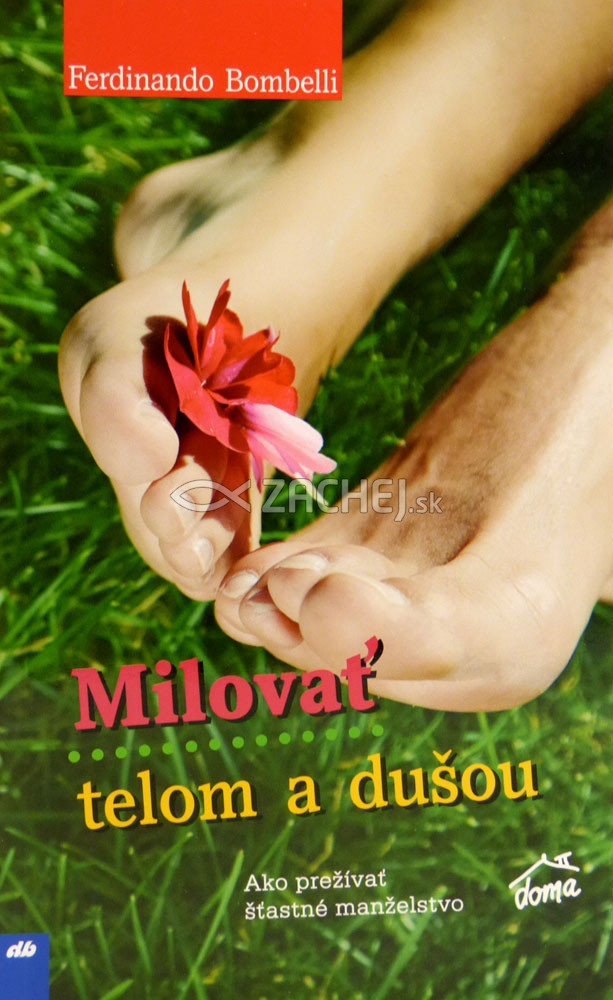 Milovať telom a dušou - Ako prežívať šťastné manželstvo | Ferdinando Bombelli | 5,72 € - obrázok Milovať telom a dušou - Ako prežívať šťastné manželstvo