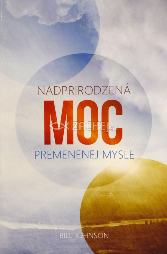 Nadprirodzená moc premenenej mysle | Bill Johnson | 10,67 € - obrázok Nadprirodzená moc premenenej mysle