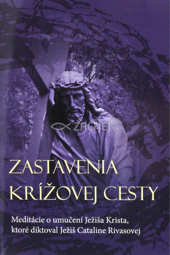 Zastavenia Krížovej cesty - Meditácie o umučení Ježiša Krista, ktoré diktoval Ježiš Cataline Rivas | Catalina Rivas | 0,49 € - obrázok Zastavenia Krížovej cesty - Meditácie o umučení Ježiša Krista, ktoré diktoval Ježiš Cataline Rivas