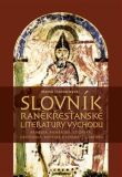Slovník raněkřesťanské literatury Východu - Arabská, arménská, etiopská, gruzínská, koptská a syrská literatura | Marek Starowieyski | 16,20 € - obrázok Slovník raněkřesťanské literatury Východu - Arabská, arménská, etiopská, gruzínská, koptská a syrská literatura