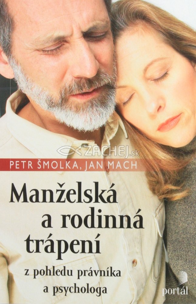 Manželská a rodinná trápení - Z pohledu právníka a psychologa | Petr Šmolka Jan Mach | 9,80 € - obrázok Manželská a rodinná trápení - Z pohledu právníka a psychologa