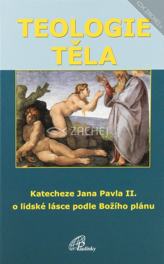 Teologie těla - Katecheze Jana Pavla II. o lidské lásce podle Božího plánu | Ján Pavol II.; Karol Wojtyla Ján Pavol II | 14,55 € - obrázok Teologie těla - Katecheze Jana Pavla II. o lidské lásce podle Božího plánu