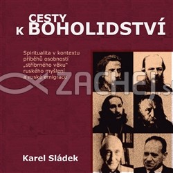 Cesty k boholidství - Spiritualita v kontextu příběhů osobností Cesty k boholidství - Spiritualita v kontextu příběhů osobností