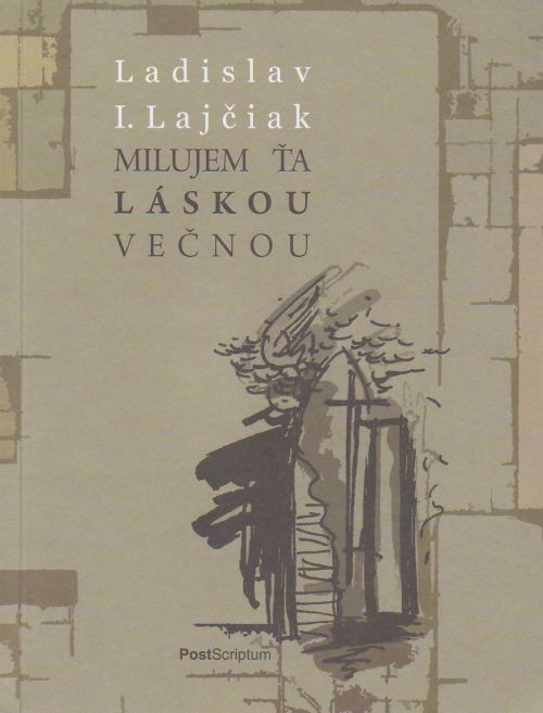 Milujem Ťa láskou večnou | Ladislav I. Lajčiak | 4,80 € - obrázok Milujem Ťa láskou večnou