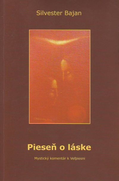 Pieseň o láske - Mystický komentár k Veľpiesni | Silvester Bajan | 3,88 € - obrázok Pieseň o láske - Mystický komentár k Veľpiesni
