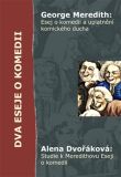 Dva eseje o komedii - Esej o komedii a uplatnění komického ducha. Studie k Meredithovu Eseji o komedii | George Meredith Alena Dvořáková | 9,60 € - obrázok Dva eseje o komedii - Esej o komedii a uplatnění komického ducha. Studie k Meredithovu Eseji o komedii