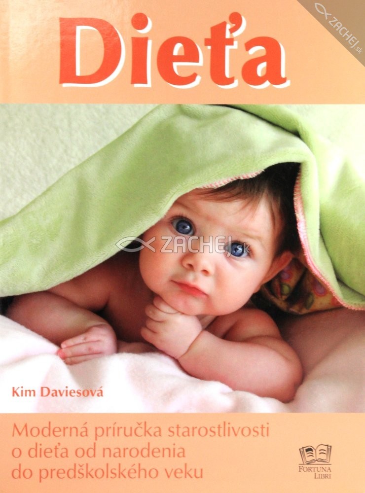 Dieťa - Moderná príručka starostlivosti o dieťa od narodenia do predškolského veku | Kim Daviesová | 19,30 € - obrázok Dieťa - Moderná príručka starostlivosti o dieťa od narodenia do predškolského veku