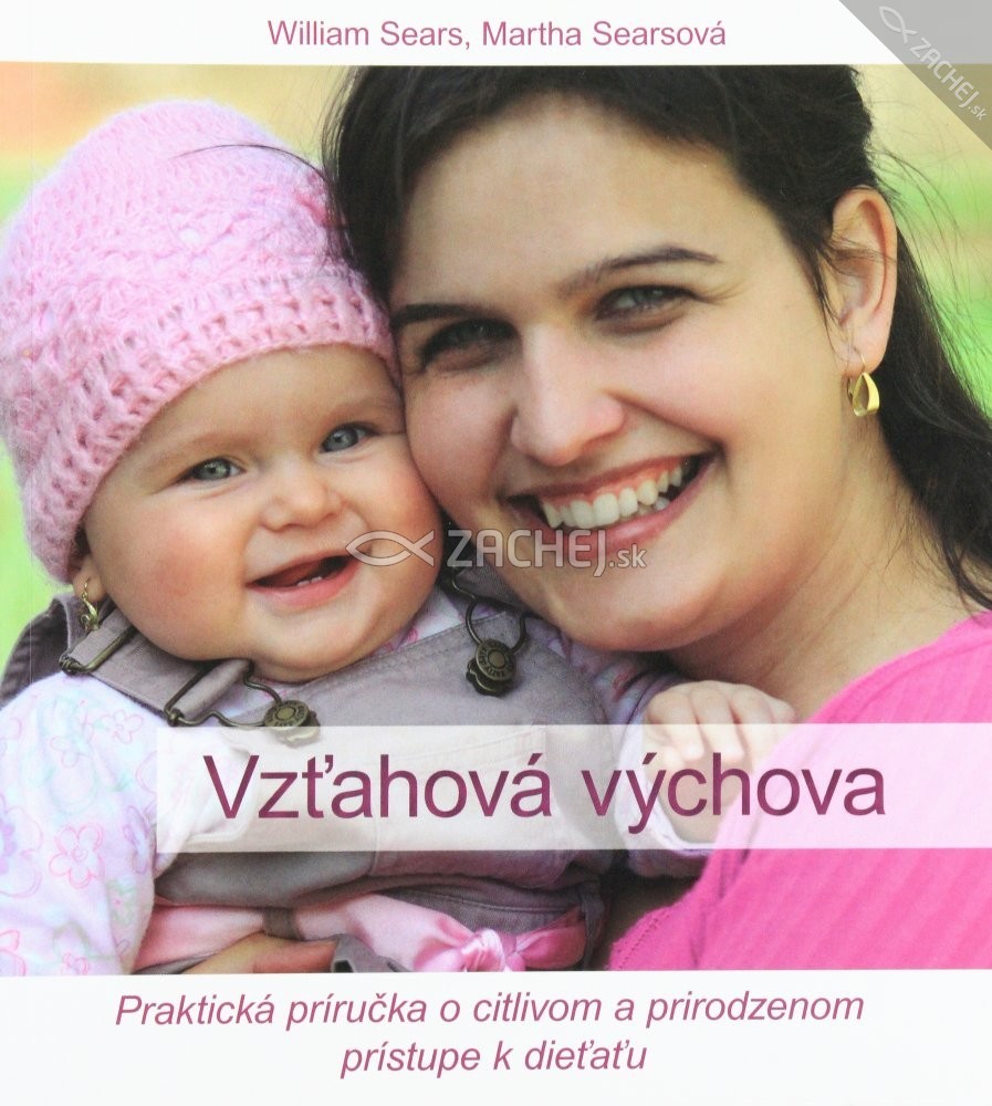 Vzťahová výchova - Praktická príručka o citlivom a prirodzenom prístupe k dieťaťu | William Sears; Marta Searsová Marta Searsová | 10,57 € - obrázok Vzťahová výchova - Praktická príručka o citlivom a prirodzenom prístupe k dieťaťu