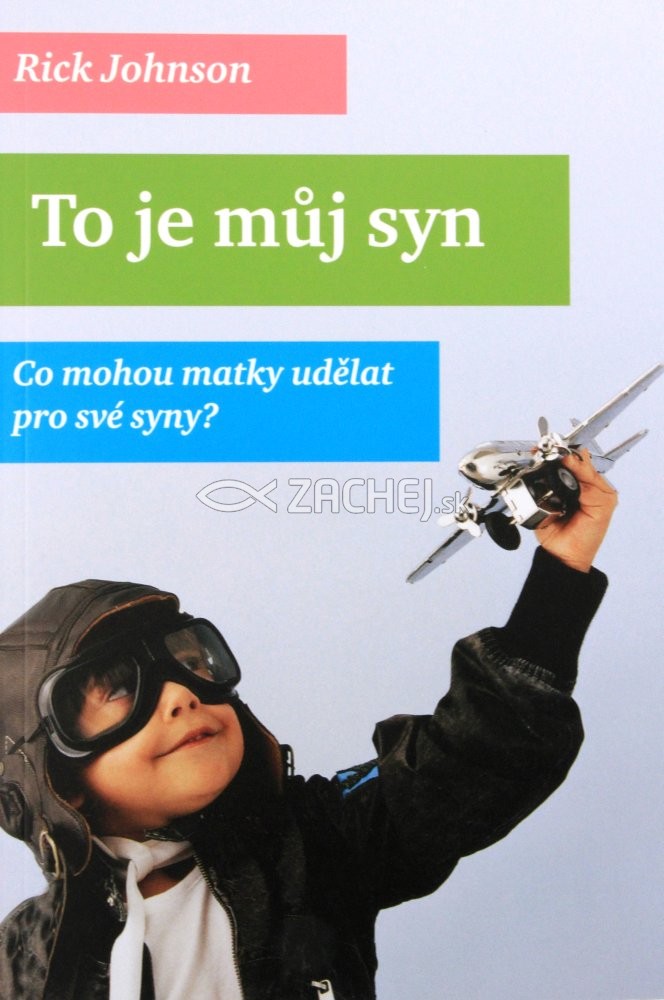 To je můj syn - Co mohou matky udělat pro své syny? | Rick Johnson | 6,69 € - obrázok To je můj syn - Co mohou matky udělat pro své syny?