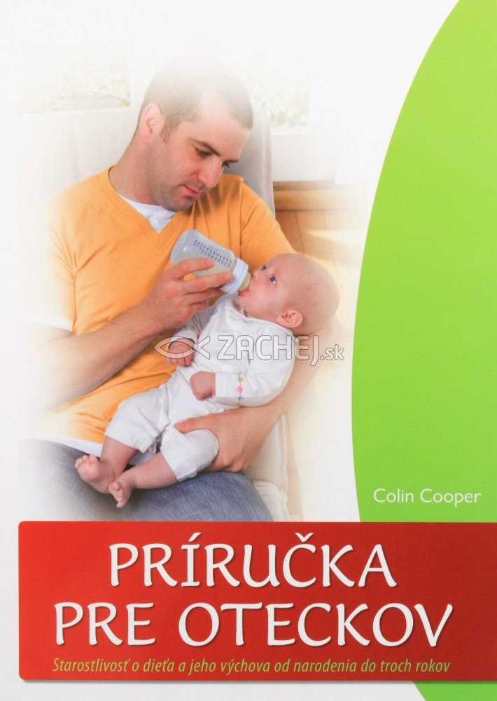 Príručka pre oteckov - Starostlivosť o dieťa jeho výchova od narodenia do troch rokov | Colin Cooper | 9,69 € - obrázok Príručka pre oteckov - Starostlivosť o dieťa jeho výchova od narodenia do troch rokov