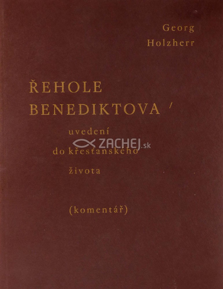 Řehole Benediktova - Uvedení do křesťanského života - komentář | Georg Holzherr | 11,54 € - obrázok Řehole Benediktova - Uvedení do křesťanského života - komentář