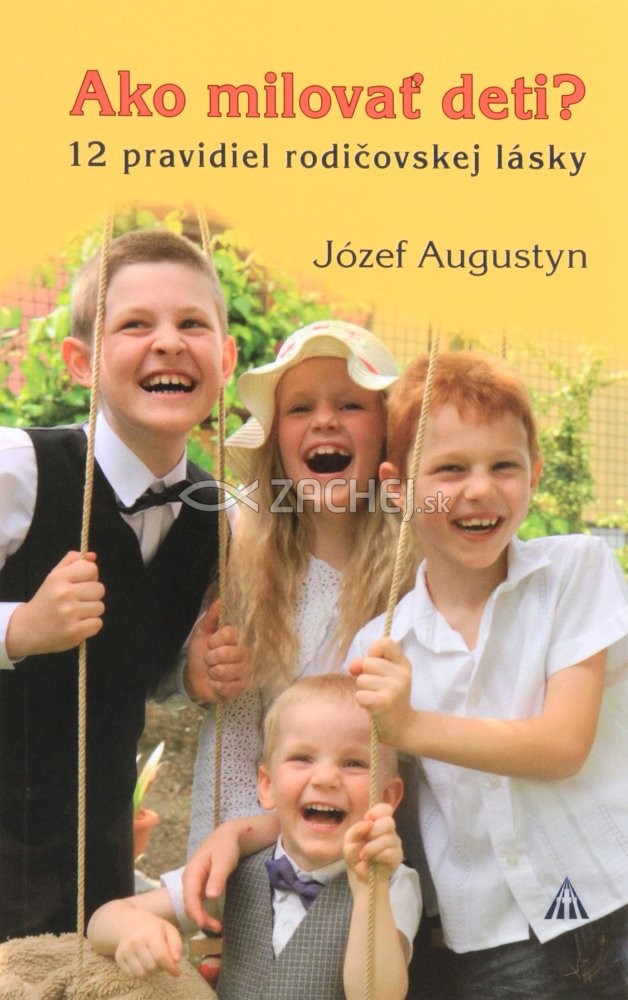 Ako milovať deti? - 12 pravidiel rodičovskej lásky | Józef Augustyn | 2,13 € - obrázok Ako milovať deti? - 12 pravidiel rodičovskej lásky
