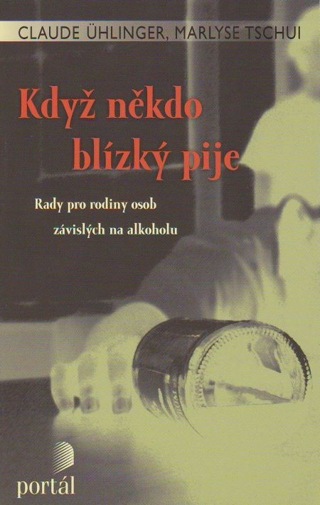 Když někdo blízký pije - Rady pro rodiny osob závislých na alkoholu | Claude Ühlinger Marlyse Tschui | 9,05 € - obrázok Když někdo blízký pije - Rady pro rodiny osob závislých na alkoholu