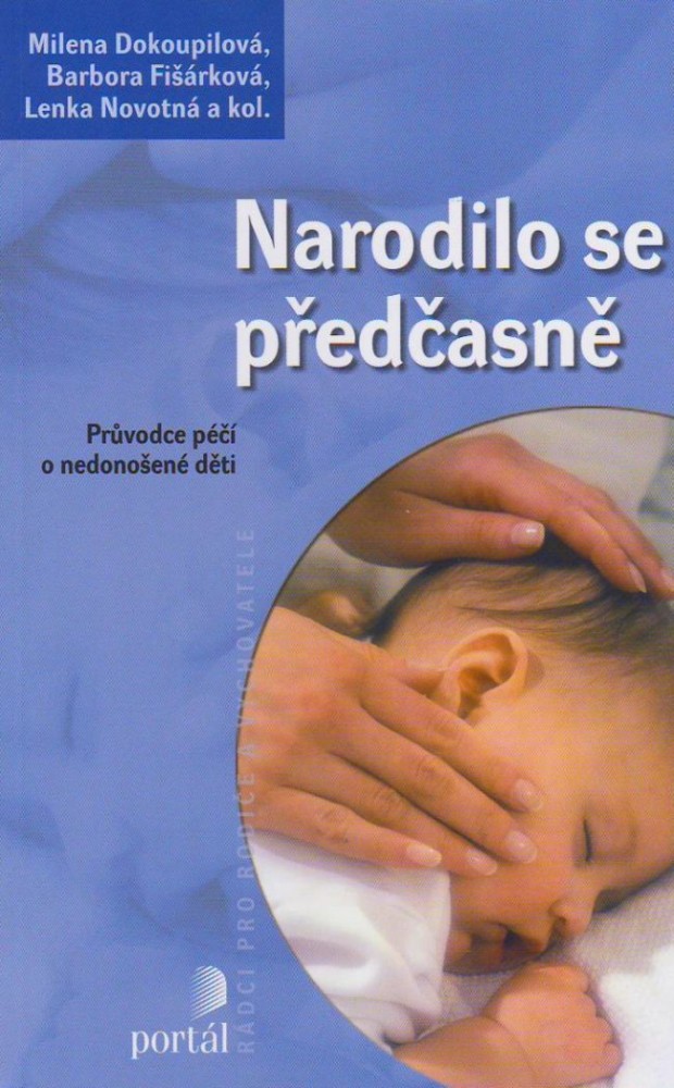 Narodilo se předčasně - Prúvodce péčí o nedonošené děti | Milena Dokoupilová Barbora Fišárková Lenka Novotná Kolektív autorov | 14,45 € - obrázok Narodilo se předčasně - Prúvodce péčí o nedonošené děti