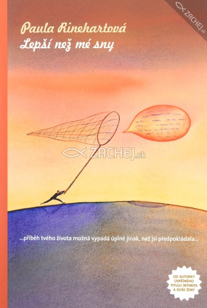 Lepší než mé sny - ...příběh tvého života možná vypadá úplně jinak, než jsi předpokládala... | Paula Rinehartová | 8,06 € - obrázok Lepší než mé sny - ...příběh tvého života možná vypadá úplně jinak, než jsi předpokládala...