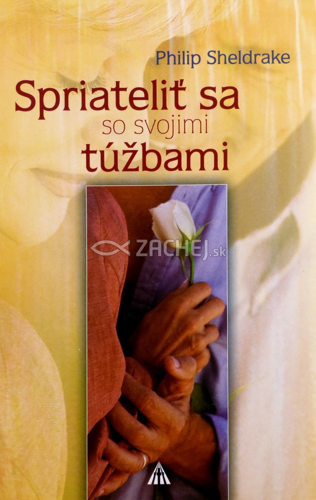Spriateliť sa so svojimi túžbami | Philip Sheldrake | 4,17 € - obrázok Spriateliť sa so svojimi túžbami