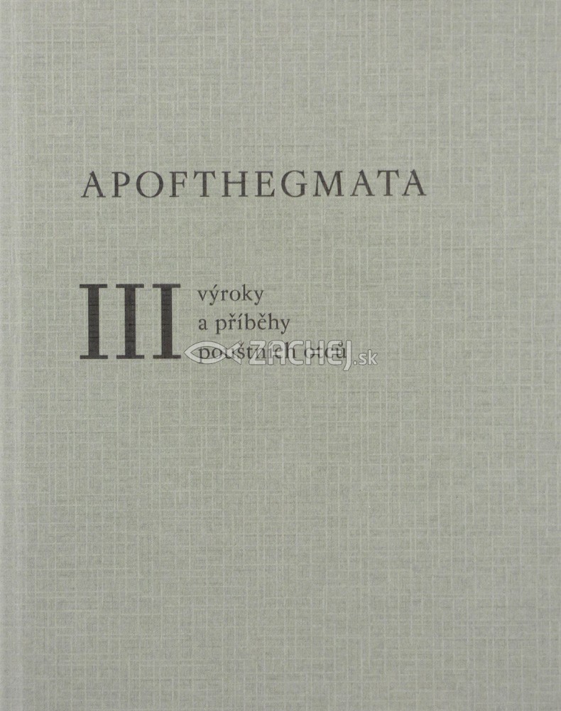 Apofthegmata III. - Výroky a příběhy pouštních otců | 6,31 € - obrázok Apofthegmata III. - Výroky a příběhy pouštních otců