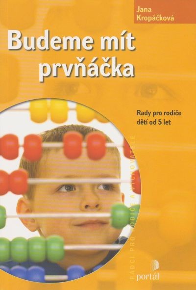 Budeme mít prvňáčka - Rady pro rodiče dětí od 5 let | Jana Kropáčková | 8,25 € - obrázok Budeme mít prvňáčka - Rady pro rodiče dětí od 5 let