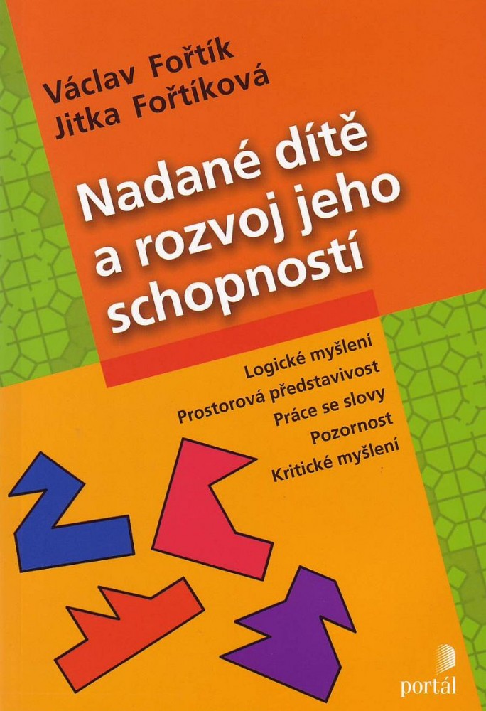 Nadané dítě a rozvoj jeho schopností - Logické myšlení. Prostorová představivost. Práce se slovy. Pozornost. Kritické myšlení | Václav Fořtík Jitka Fořtíková | 8,59 € - obrázok Nadané dítě a rozvoj jeho schopností - Logické myšlení. Prostorová představivost. Práce se slovy. Pozornost. Kritické myšlení