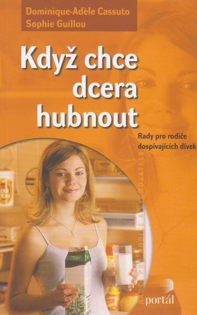 Když chce dcera hubnout - Rady pro rodiče dospívajících dívek | Dominique-Adele Cassuto Sophie Guillou | 6,99 € - obrázok Když chce dcera hubnout - Rady pro rodiče dospívajících dívek