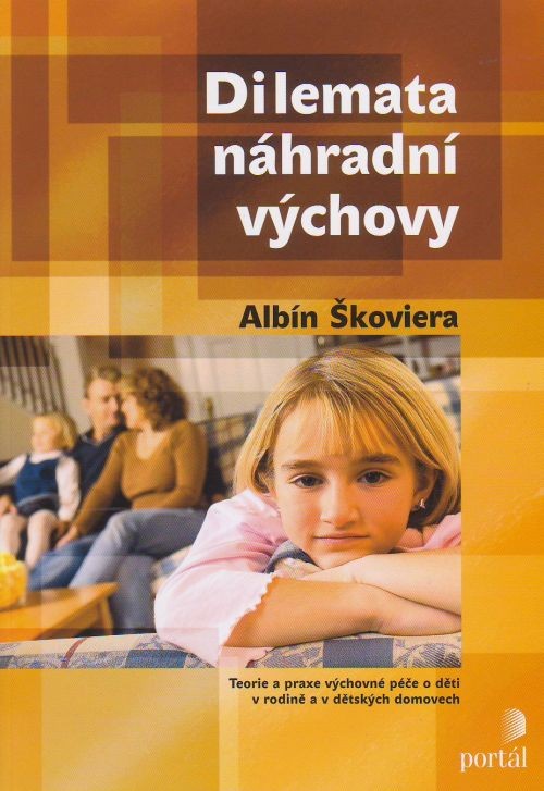 Dilemata náhradní výchovy - Teorie a praxe výchovné péče o děti v rodině a v dětských domovech | Albín Škoviera | 10,72 € - obrázok Dilemata náhradní výchovy - Teorie a praxe výchovné péče o děti v rodině a v dětských domovech