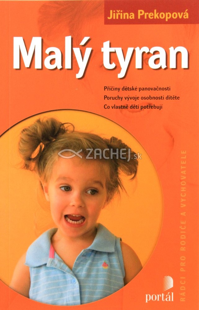 Malý tyran - Příčiny dětské panovačnosti. Poruchy vývoje osobnosti dítěte. Co vlastně děti potřebují? | Jiřina Prekopová | 8,25 € - obrázok Malý tyran - Příčiny dětské panovačnosti. Poruchy vývoje osobnosti dítěte. Co vlastně děti potřebují?