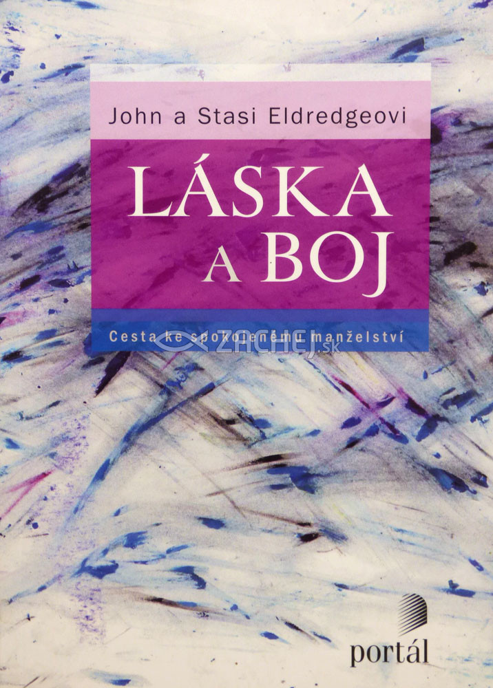 Láska a boj - Cesta ke spokojenému manželství | John Eldredge Stasi Eldredge | 13,19 € - obrázok Láska a boj - Cesta ke spokojenému manželství